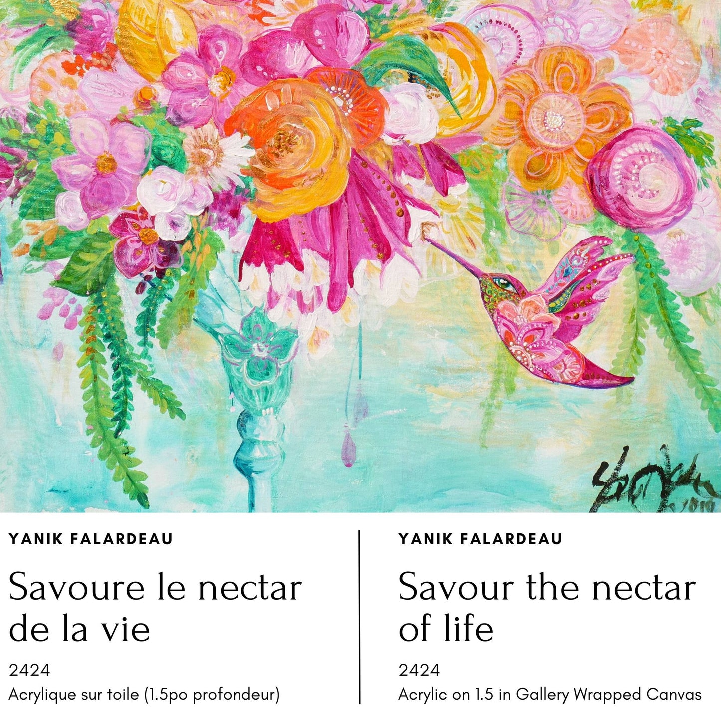 Savoure le nectar de la vie - Acrylique sur toile par Yanik Falardeau Artiste